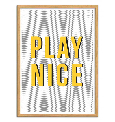 Art-Poster - Play Nice - The Native State - Cadre bois chêne