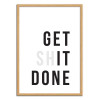 Art-Poster - Get shit done - The Native State - Cadre bois chêne