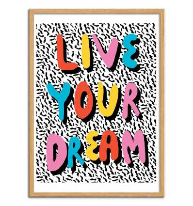Art-Poster - Live your dreams - Wacka - Cadre bois chêne