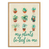 Art-Poster - My plants believe in me - Ninola - Cadre bois chêne