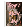 Art-Poster - Don't rush me Version 3 - Ruby and B