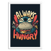 Art-Poster - Always hungry - EduEly