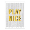 Art-Poster 50 x 70 cm - Play Nice - The Native State