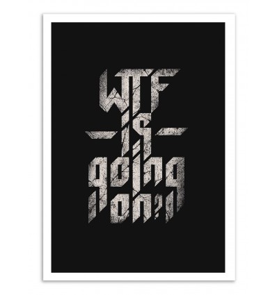 Art-Poster - WTF is going on? - Nicebleed